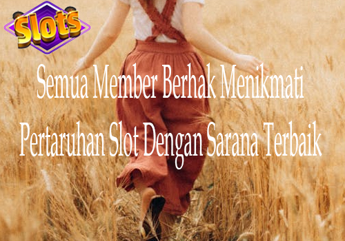 Semua anggota bisa menikmati perubahan slot secara signifikan
