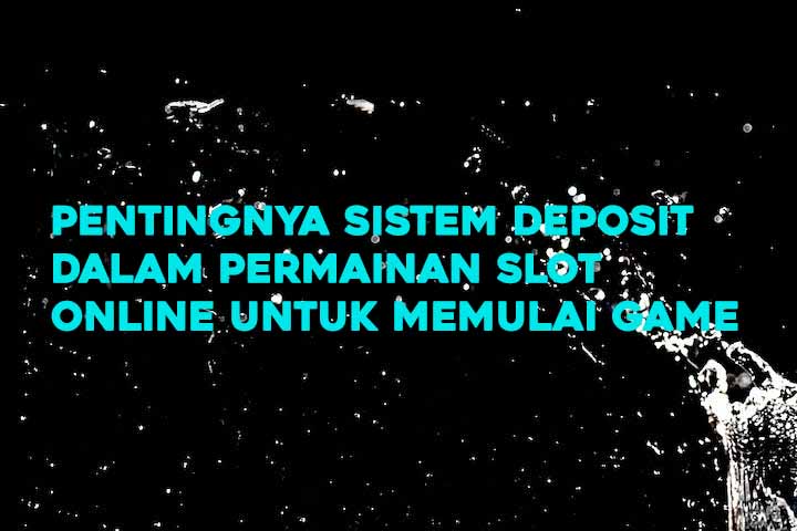 sistem deposit slot online terbaru